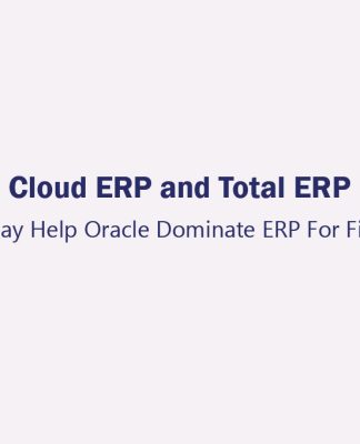 Oracle On Track To Lead Both Cloud ERP and Total ERP