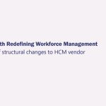 UKG’s AI Transformation Rests with Redefining Workforce Management UKG’s AI Transformation Rests with Redefining Workforce Management